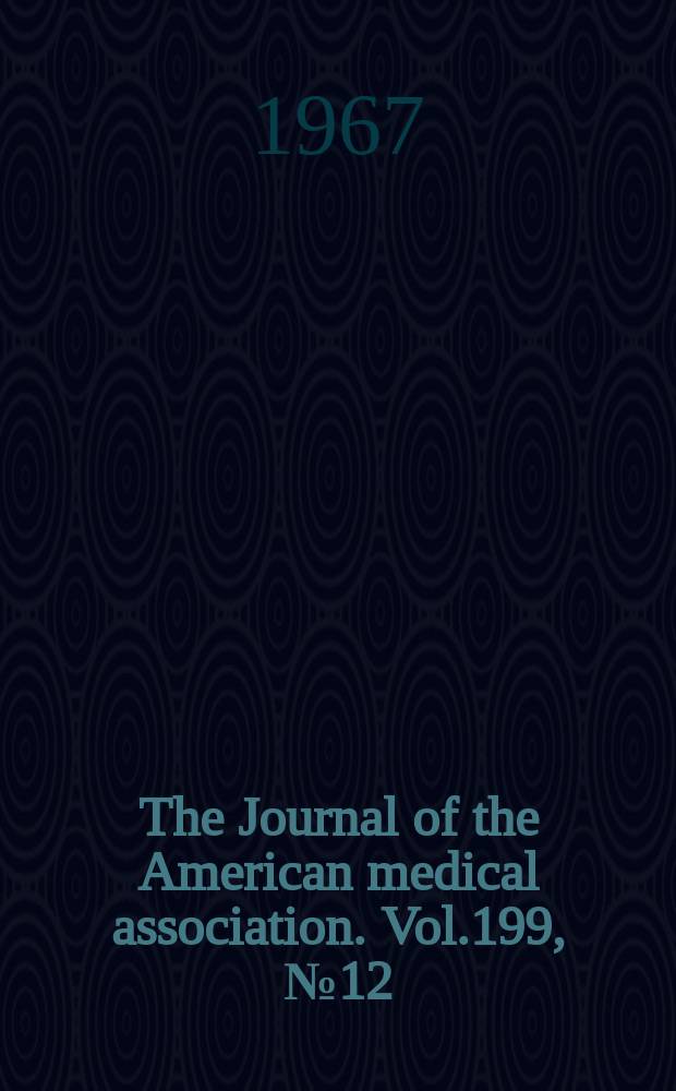 The Journal of the American medical association. Vol.199, №12
