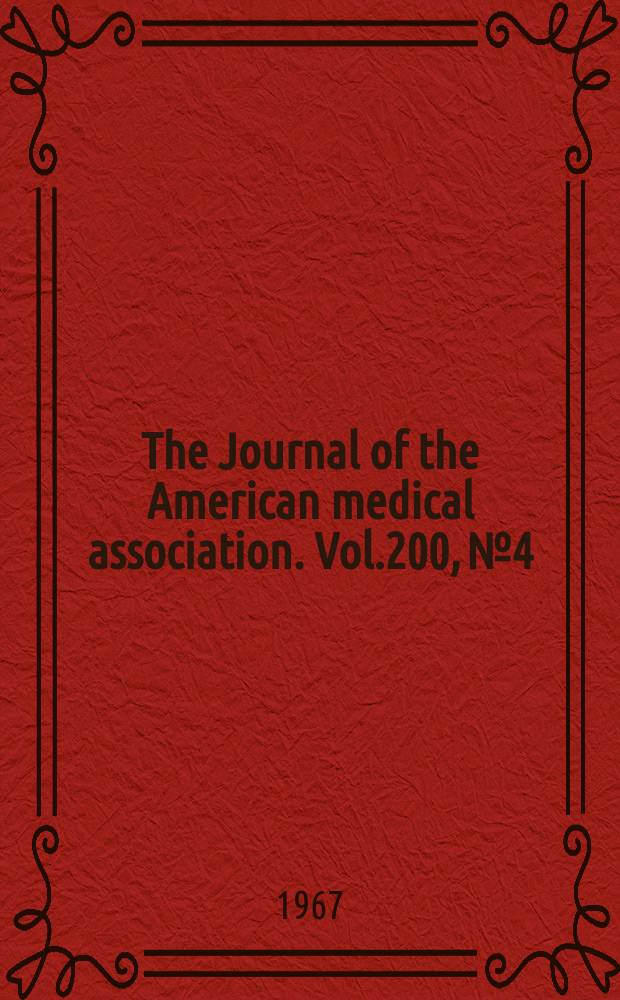 The Journal of the American medical association. Vol.200, №4