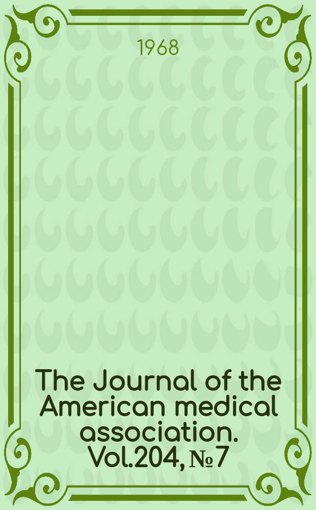 The Journal of the American medical association. Vol.204, №7
