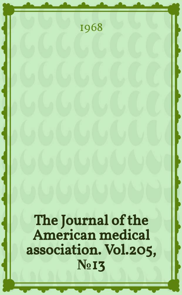 The Journal of the American medical association. Vol.205, №13