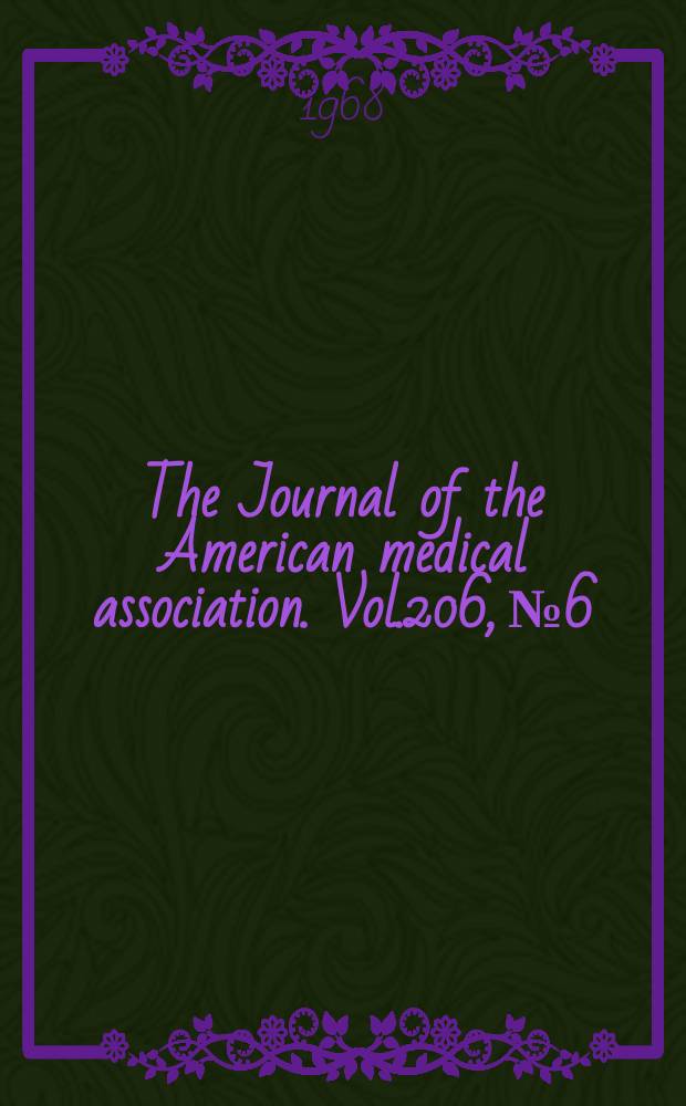 The Journal of the American medical association. Vol.206, №6