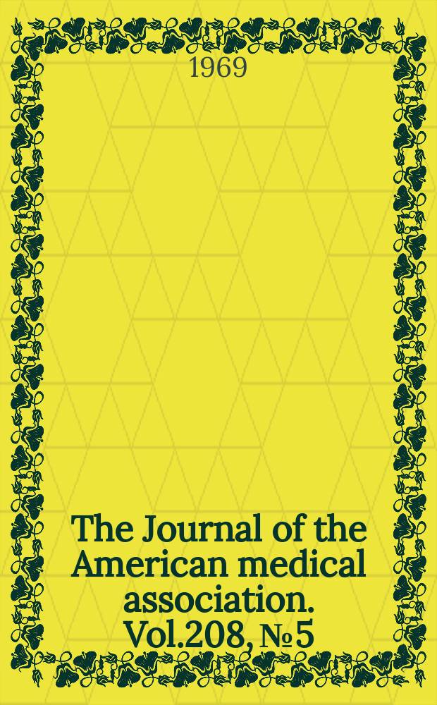 The Journal of the American medical association. Vol.208, №5
