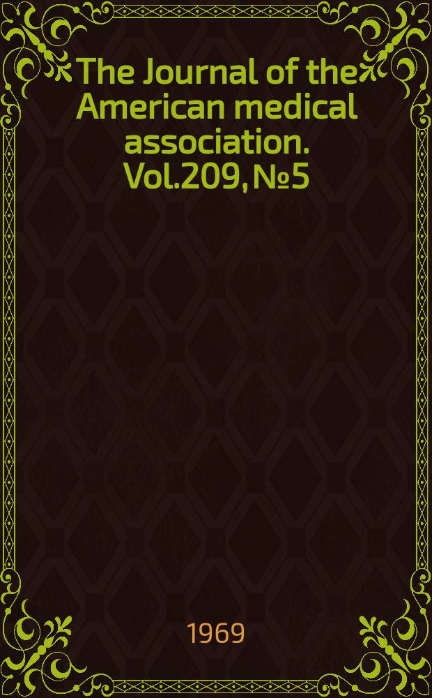 The Journal of the American medical association. Vol.209, №5