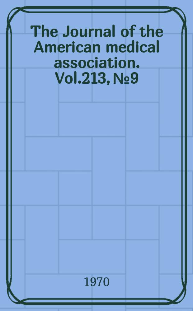 The Journal of the American medical association. Vol.213, №9