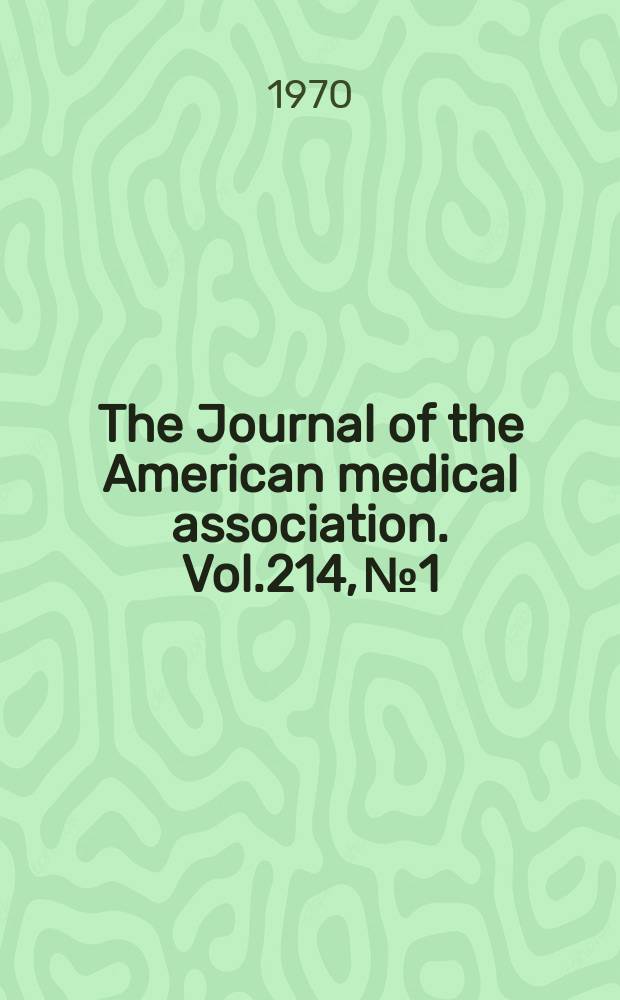 The Journal of the American medical association. Vol.214, №1