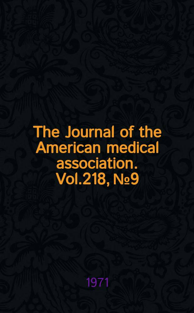 The Journal of the American medical association. Vol.218, №9
