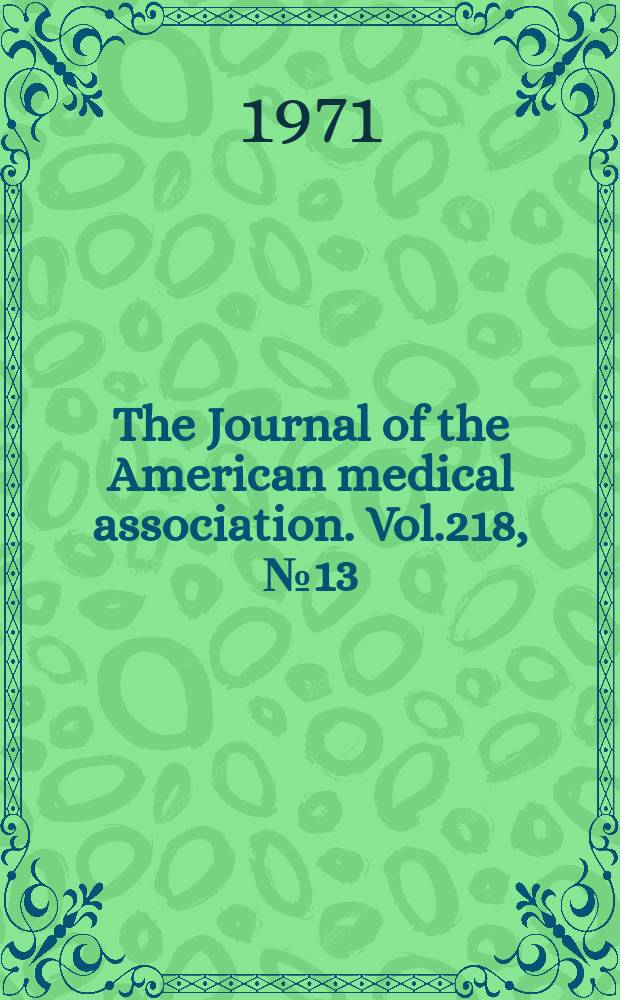 The Journal of the American medical association. Vol.218, №13