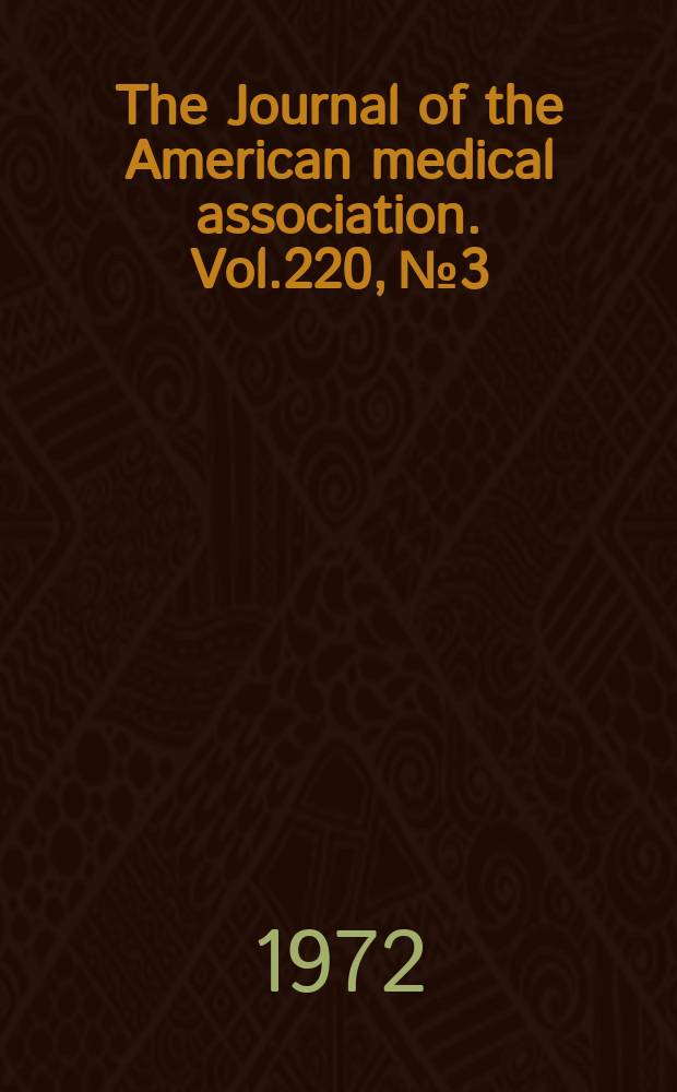 The Journal of the American medical association. Vol.220, №3