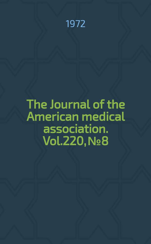 The Journal of the American medical association. Vol.220, №8