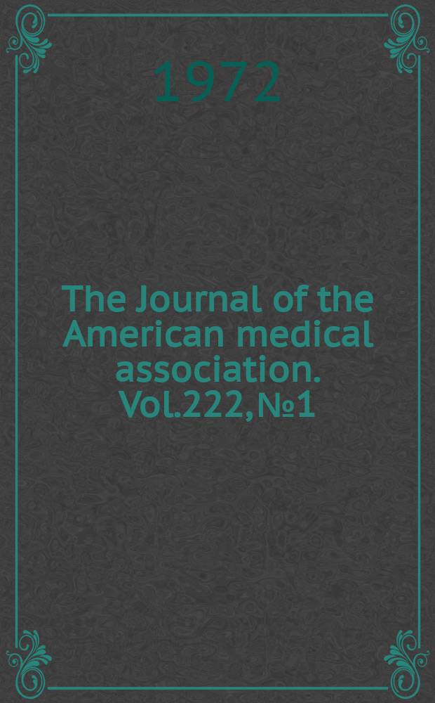 The Journal of the American medical association. Vol.222, №1