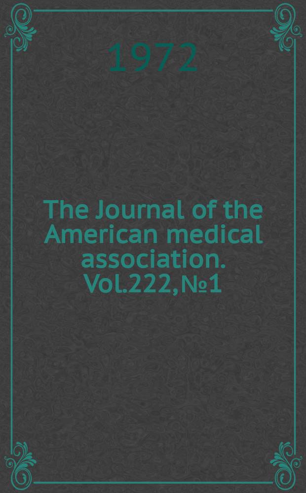 The Journal of the American medical association. Vol.222, №1