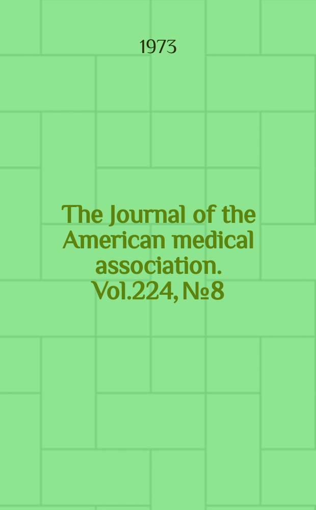 The Journal of the American medical association. Vol.224, №8