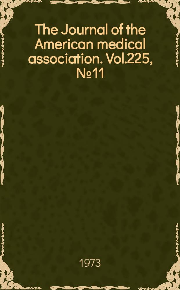The Journal of the American medical association. Vol.225, №11