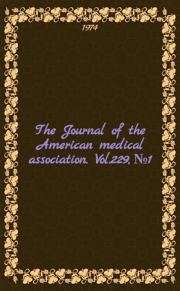 The Journal of the American medical association. Vol.229, №1