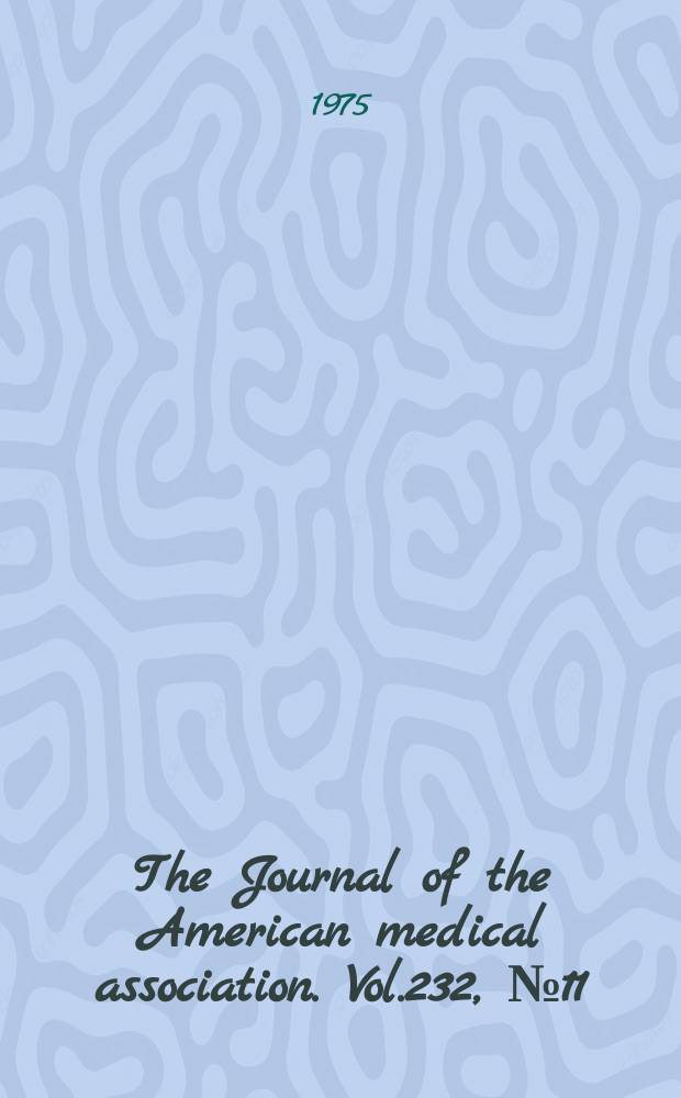 The Journal of the American medical association. Vol.232, №11