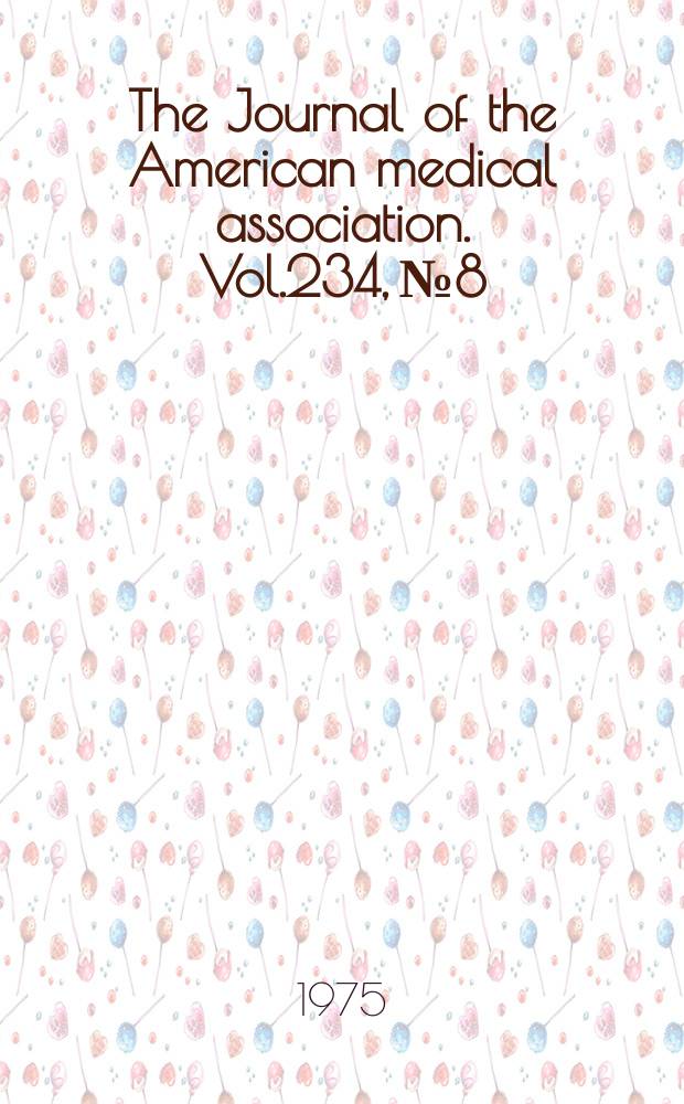 The Journal of the American medical association. Vol.234, №8