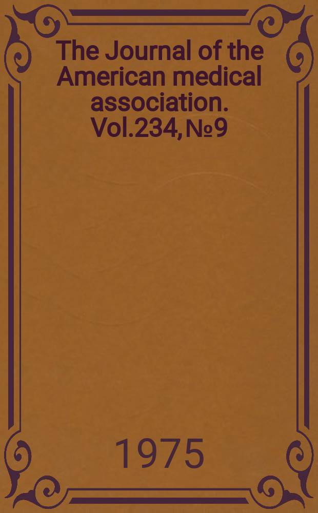 The Journal of the American medical association. Vol.234, №9