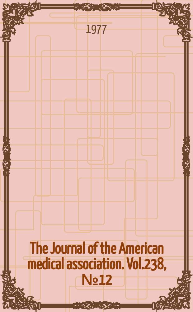 The Journal of the American medical association. Vol.238, №12