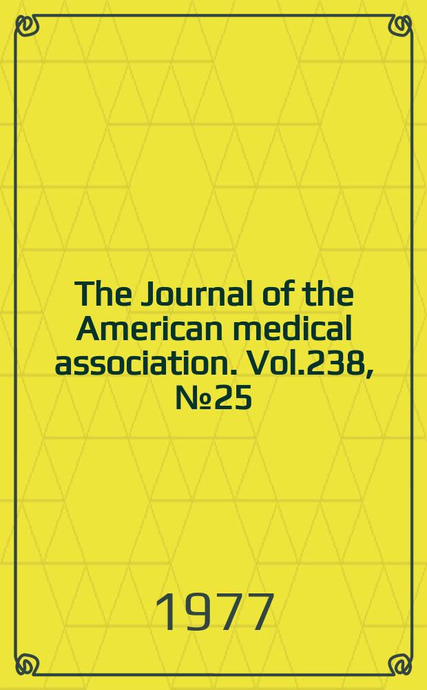 The Journal of the American medical association. Vol.238, №25