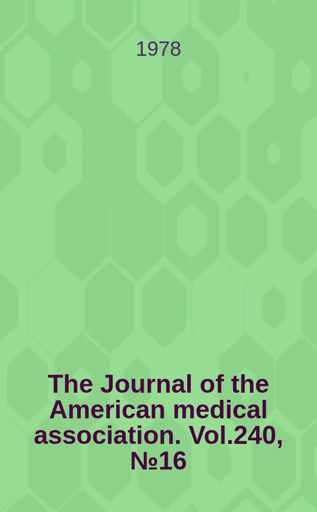 The Journal of the American medical association. Vol.240, №16