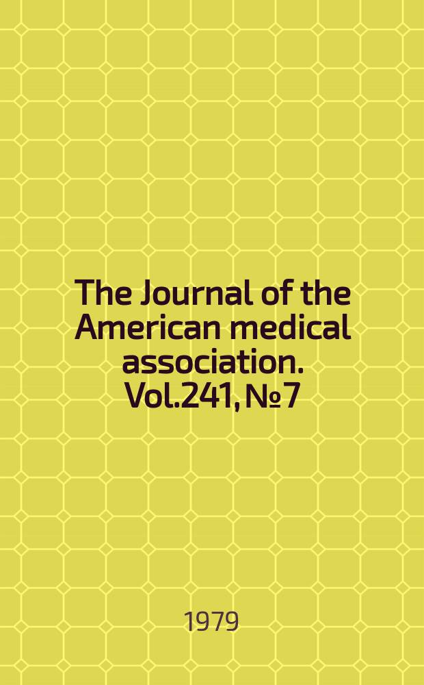 The Journal of the American medical association. Vol.241, №7