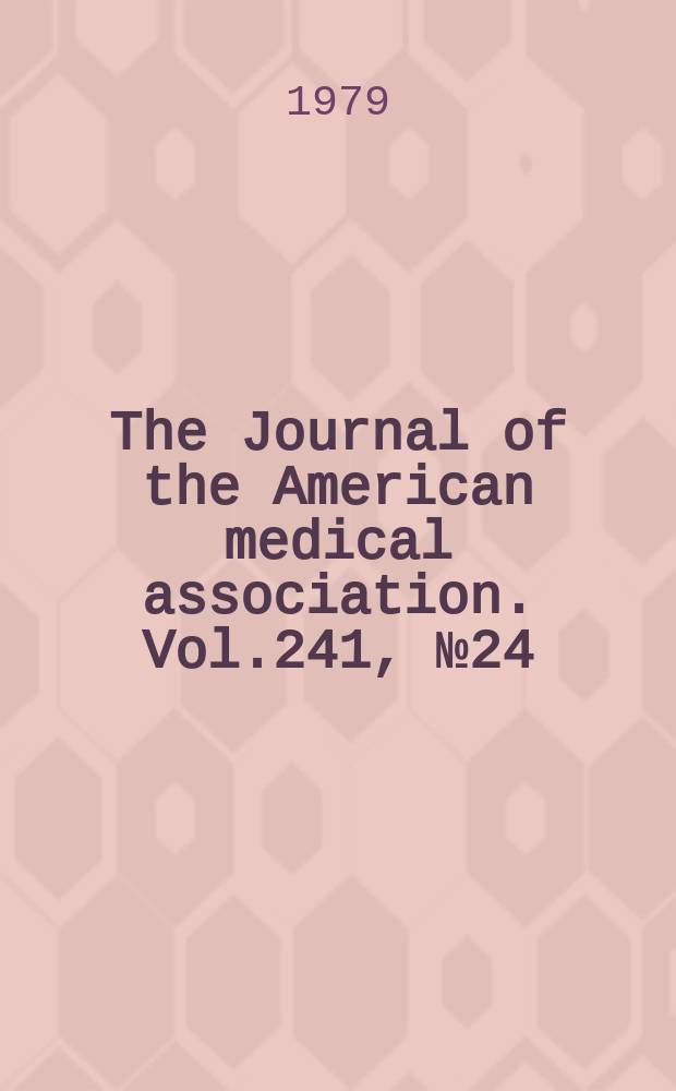 The Journal of the American medical association. Vol.241, №24