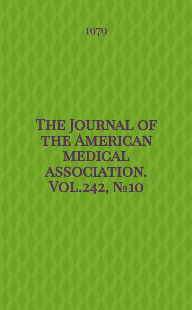 The Journal of the American medical association. Vol.242, №10