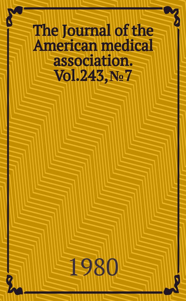 The Journal of the American medical association. Vol.243, №7