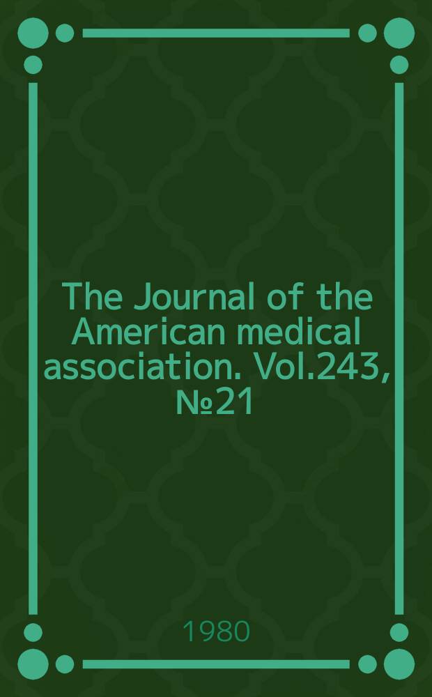 The Journal of the American medical association. Vol.243, №21