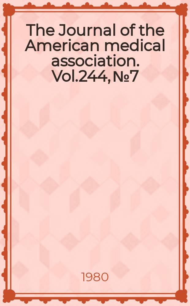 The Journal of the American medical association. Vol.244, №7