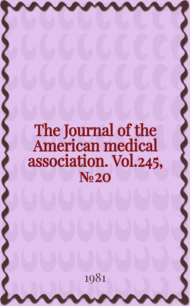 The Journal of the American medical association. Vol.245, №20