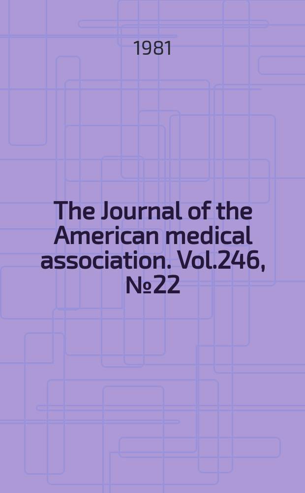 The Journal of the American medical association. Vol.246, №22