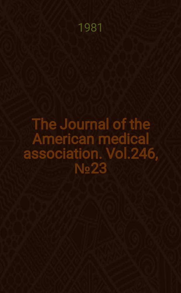 The Journal of the American medical association. Vol.246, №23