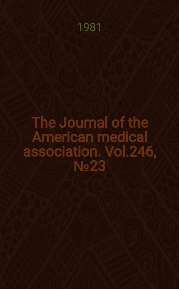 The Journal of the American medical association. Vol.246, №23