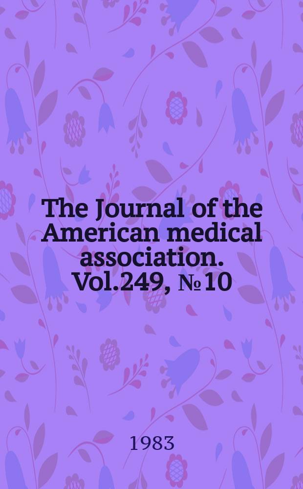 The Journal of the American medical association. Vol.249, №10