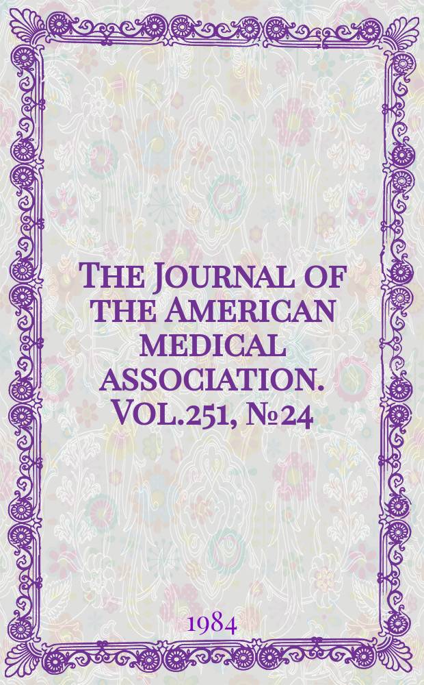 The Journal of the American medical association. Vol.251, №24