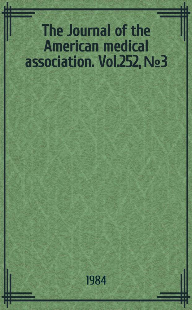 The Journal of the American medical association. Vol.252, №3