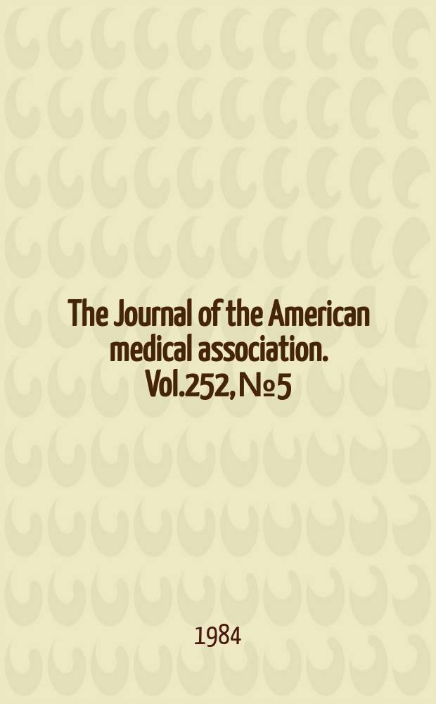 The Journal of the American medical association. Vol.252, №5