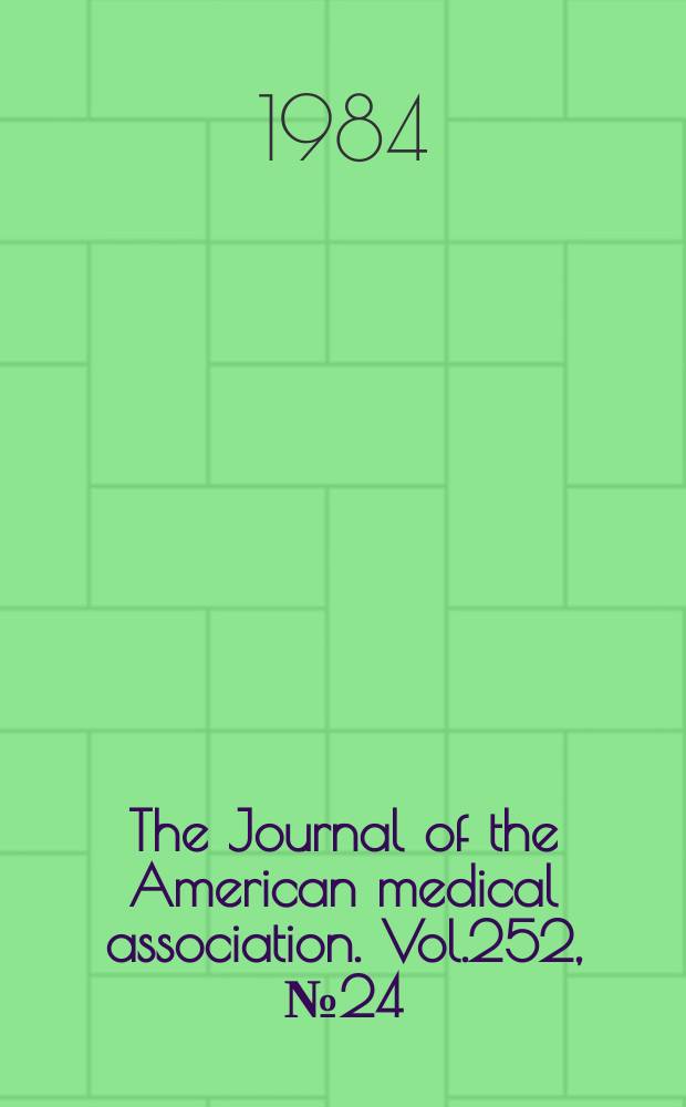 The Journal of the American medical association. Vol.252, №24