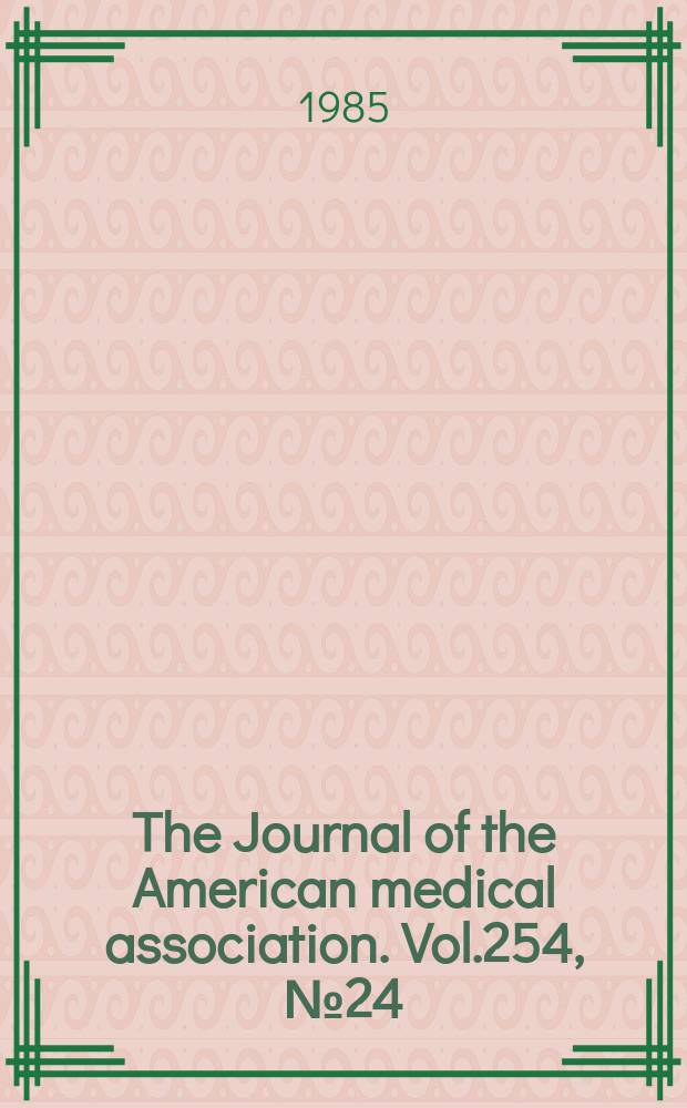 The Journal of the American medical association. Vol.254, №24