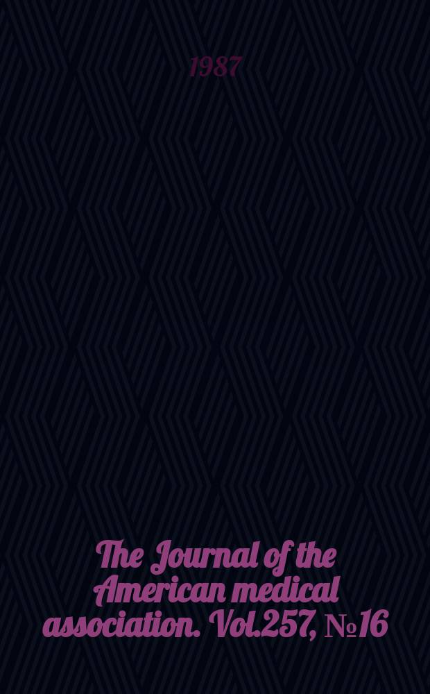 The Journal of the American medical association. Vol.257, №16