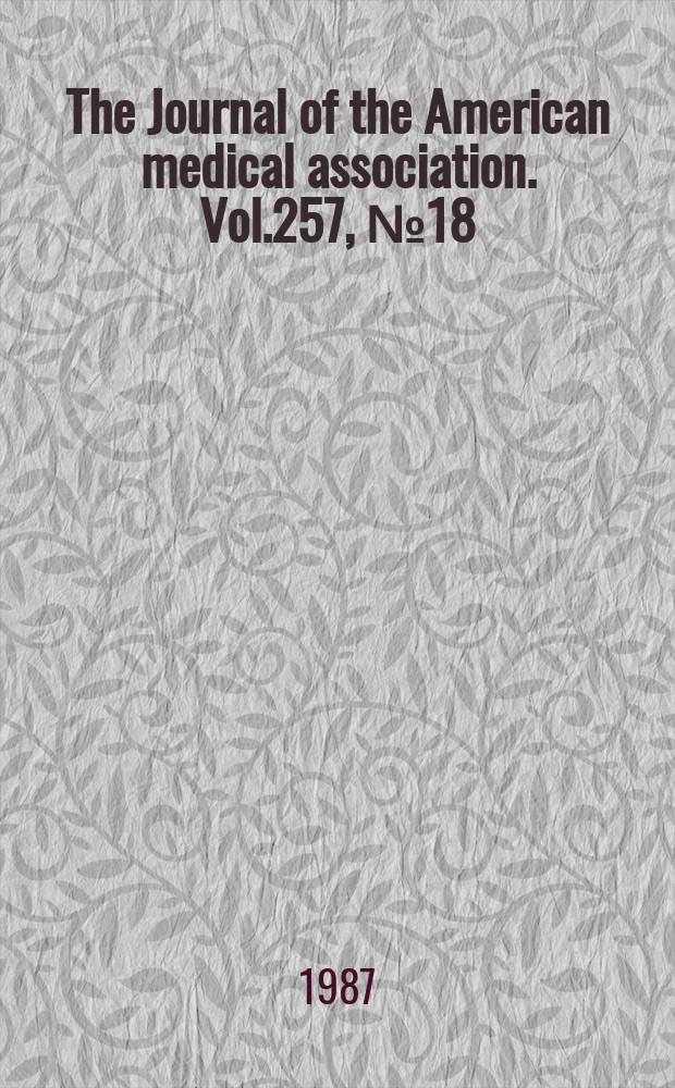 The Journal of the American medical association. Vol.257, №18