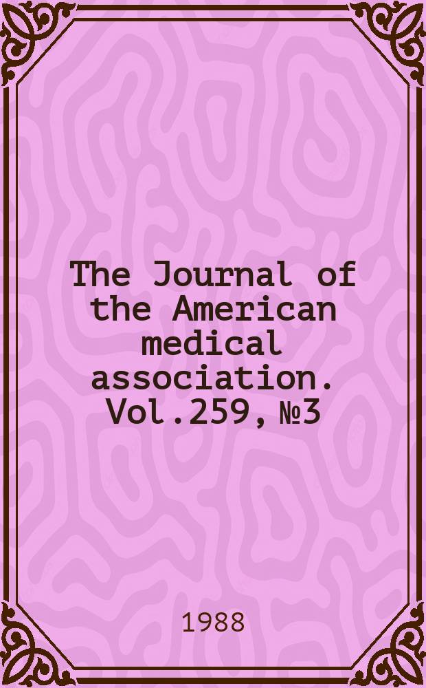 The Journal of the American medical association. Vol.259, №3