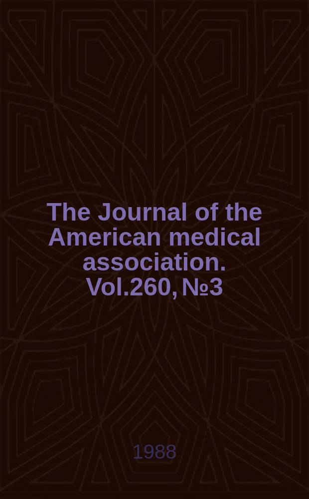 The Journal of the American medical association. Vol.260, №3