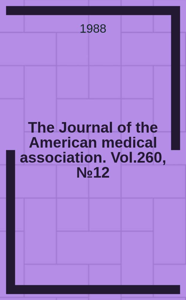 The Journal of the American medical association. Vol.260, №12