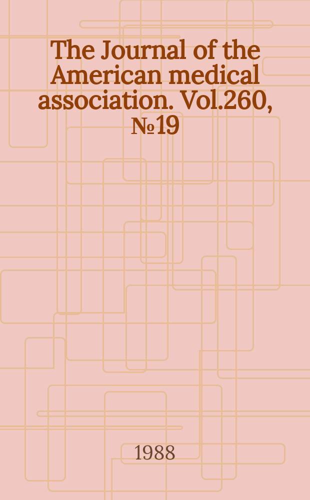 The Journal of the American medical association. Vol.260, №19