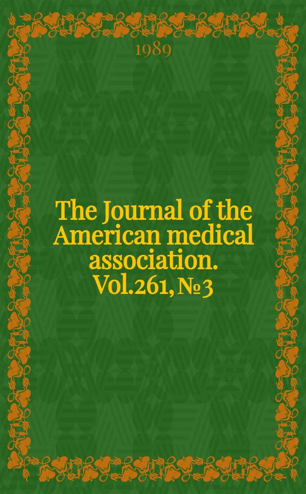 The Journal of the American medical association. Vol.261, №3