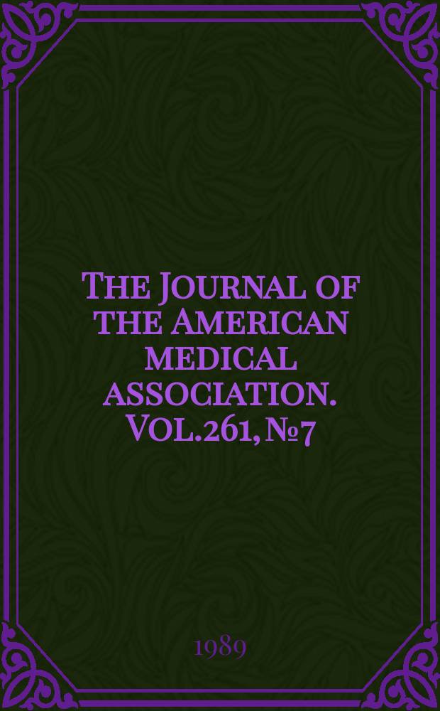 The Journal of the American medical association. Vol.261, №7