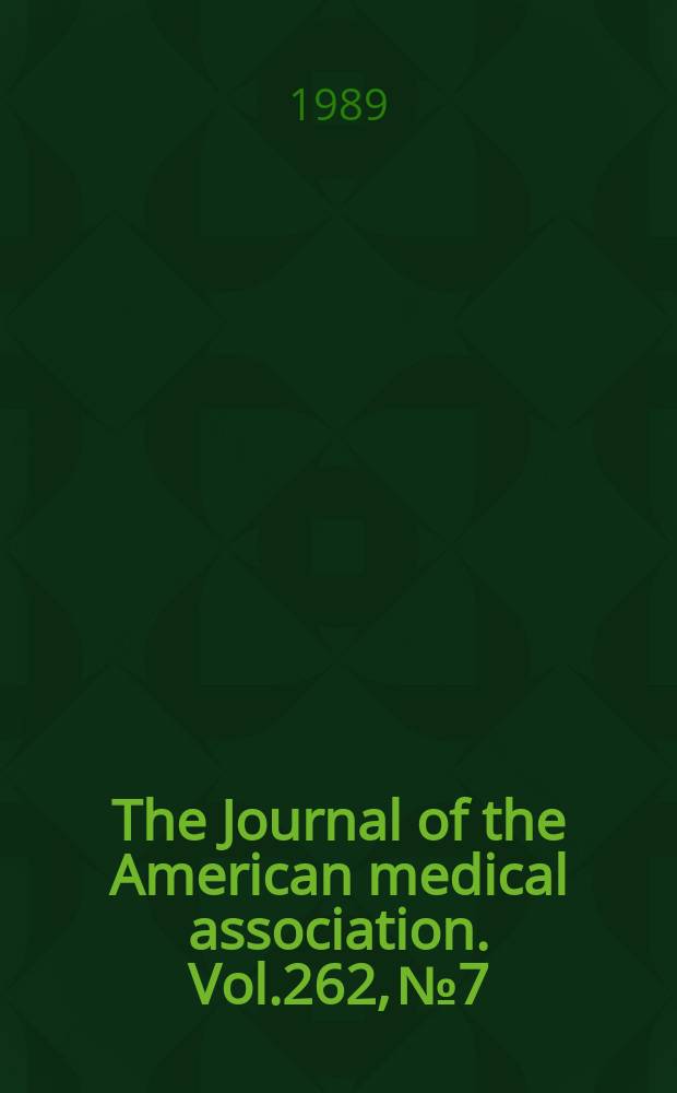 The Journal of the American medical association. Vol.262, №7