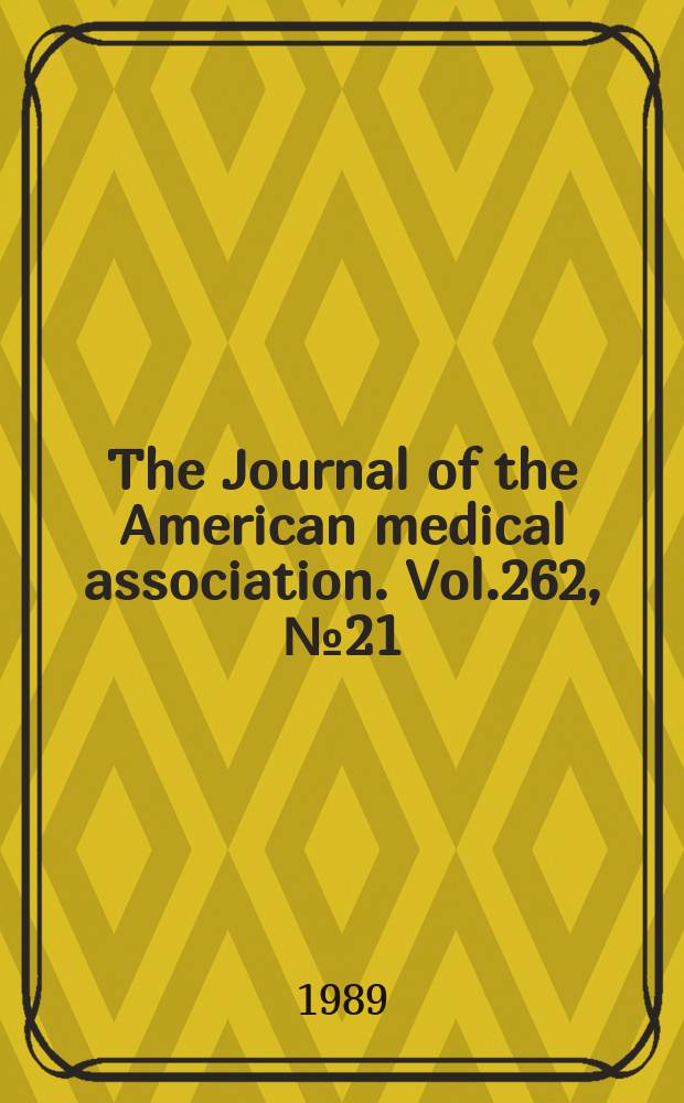The Journal of the American medical association. Vol.262, №21